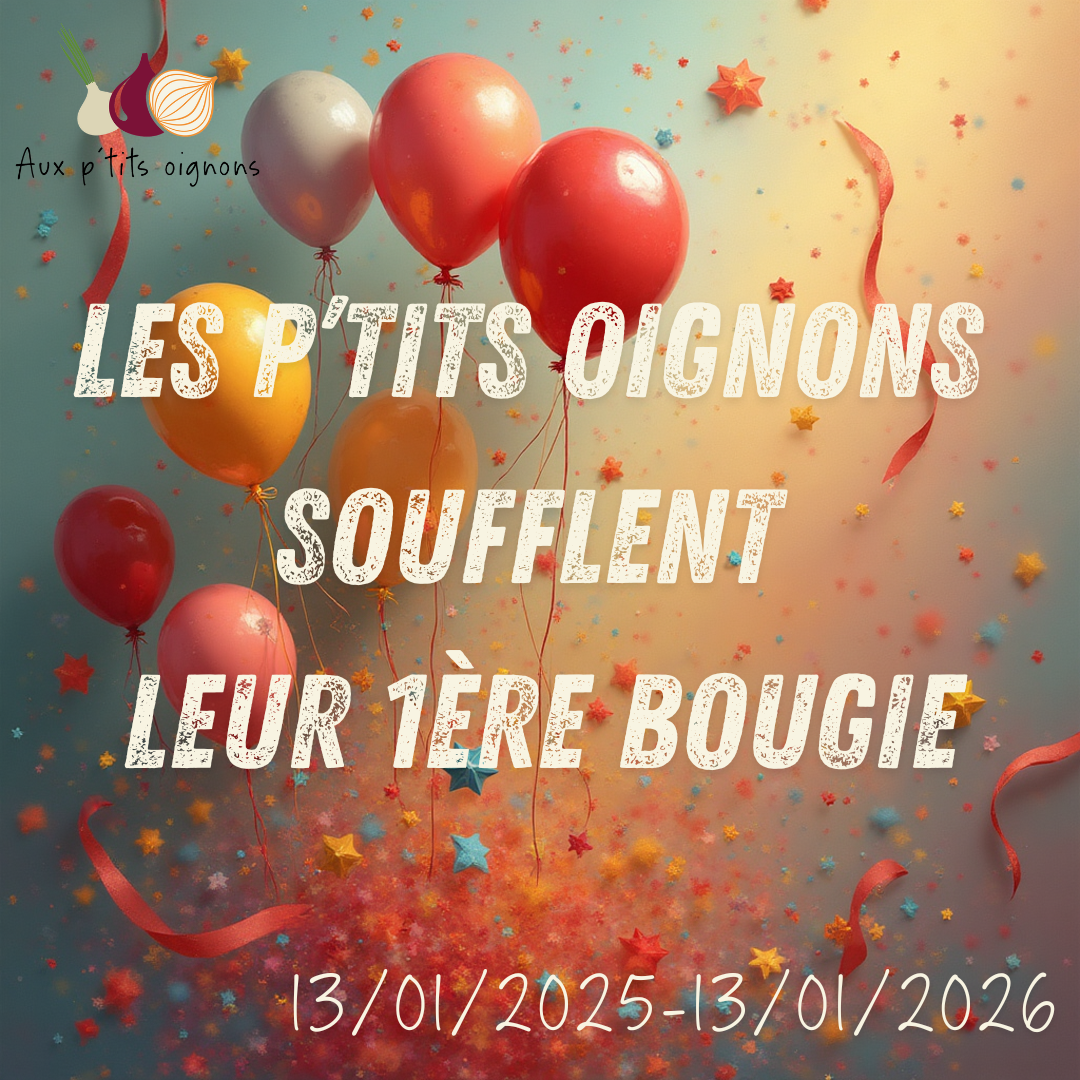 Les P’tits Oignons ont 1 an !!!