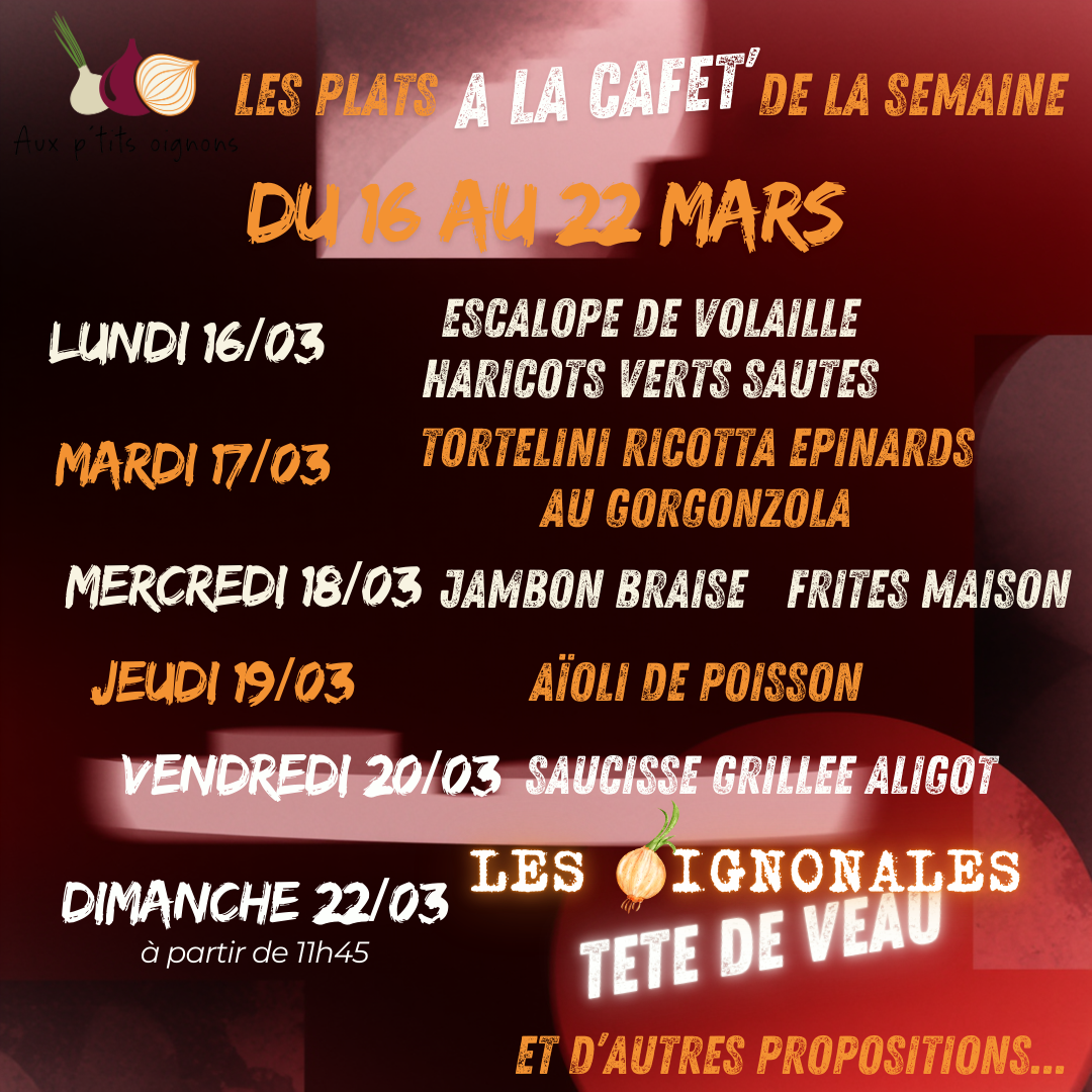 Au programme de la Cafèt’ Aux ptits oignons du 16 au 22 mars.